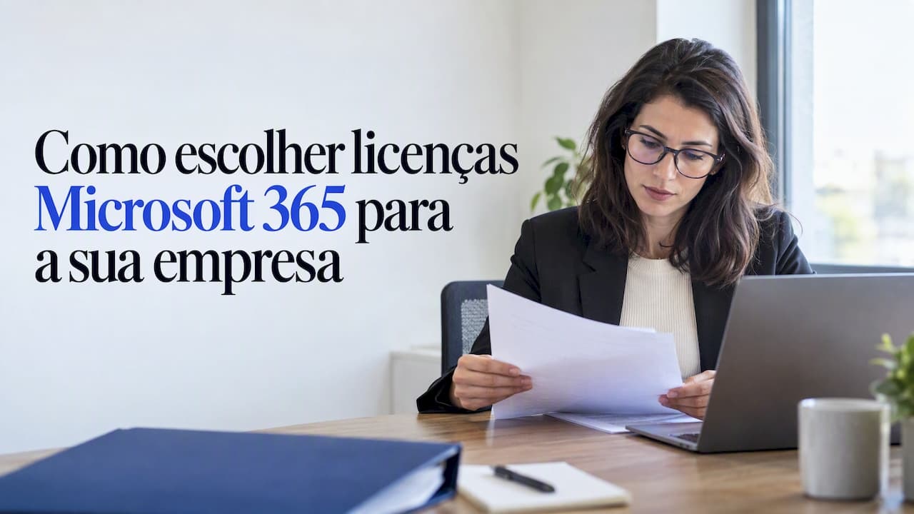 Como escolher licenças Microsoft 365 para a sua empresa